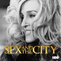 Sex and the City, The Complete Series cast, spoilers, episodes, reviews