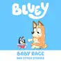 Bluey, Baby Race and Other Stories