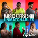 Married at First Sight: Unmatchables, Season 1 cast, spoilers, episodes and reviews