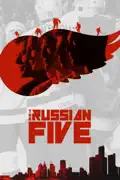 The Russian Five reviews, watch and download