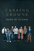 Casting Crowns: Home By Sunday reviews, watch and download