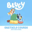 Bluey, Obstacle Course and Other Stories reviews, watch and download