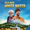 Gold Rush: White Water, Season 5 cast, spoilers, episodes, reviews