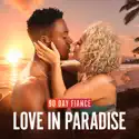 90 Day Fiance: Love In Paradise, Season 2 cast, spoilers, episodes, reviews