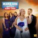 Family Crisis: Mama's Last Chance - Mama June: From Not to Hot from Mama June: From Not to Hot, Vol. 8
