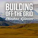 Building Off the Grid, Season 2 cast, spoilers, episodes, reviews