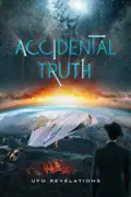 Accidental Truth: UFO Revelations reviews, watch and download