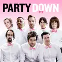Party Down, Complete Series cast, spoilers, episodes, reviews