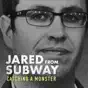 Jared From Subway: Catching a Monster, Season 1