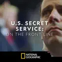 US Secret Service: On the Front Line cast, spoilers, episodes and reviews