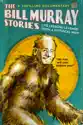 The Bill Murray Stories: Life Lessons Learned from a Mythical Man summary and reviews