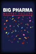 Big Pharma: Market Failure summary, synopsis, reviews