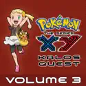 Pokémon the Series: XY Kalos Quest, Vol. 3 cast, spoilers, episodes, reviews