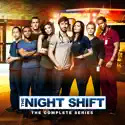 The Night Shift: The Complete Series cast, spoilers, episodes, reviews