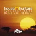 House Hunters International: Best of Africa, Vol. 1 cast, spoilers, episodes, reviews