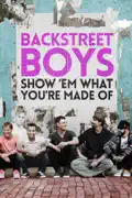 Backstreet Boys: Show 'Em What You're Made Of summary, synopsis, reviews