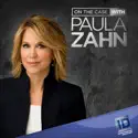 On the Case with Paula Zahn, Season 12 cast, spoilers, episodes, reviews