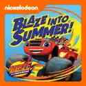 Blaze and the Monster Machines, Blaze Into Summer! cast, spoilers, episodes, reviews