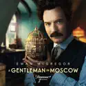 A Gentleman In Moscow, Season 1 cast, spoilers, episodes and reviews