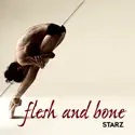 Flesh and Bone, Season 1 cast, spoilers, episodes and reviews