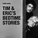 Tim & Eric’s Bedtime Stories cast, spoilers, episodes, reviews
