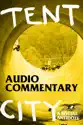 Tent City: 10 Year Anniversary Audio Commentary summary and reviews