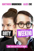 Dirty Weekend (2015) summary, synopsis, reviews