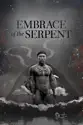 Embrace of the Serpent summary and reviews