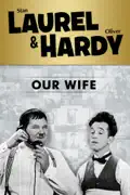 Laurel & Hardy: Our Wife summary, synopsis, reviews