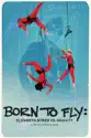 Born to Fly: Elizabeth Streb vs. Gravity summary and reviews