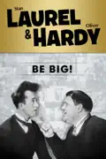 Laurel & Hardy: Be Big! summary, synopsis, reviews