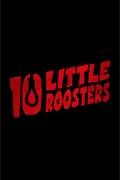 10 Little Roosters summary, synopsis, reviews