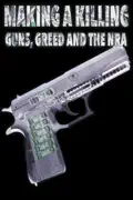 Making a Killing: Guns, Greed, And the NRA summary, synopsis, reviews