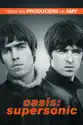 Oasis: Supersonic summary and reviews