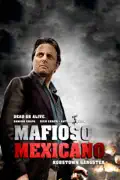 Mafioso Mexicano (Mafia Man) summary, synopsis, reviews