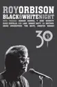 Roy Orbison: Black & White Night 30 summary and reviews
