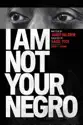 I Am Not Your Negro summary and reviews