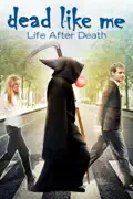 Dead Like Me: Life After Death summary, synopsis, reviews