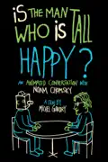 Is the Man Who Is Tall Happy?: An Animated Conversation with Noam Chomsky summary, synopsis, reviews