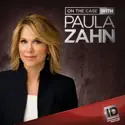 On the Case with Paula Zahn, Season 14 cast, spoilers, episodes, reviews