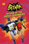 Batman: Return of the Caped Crusaders summary, synopsis, reviews